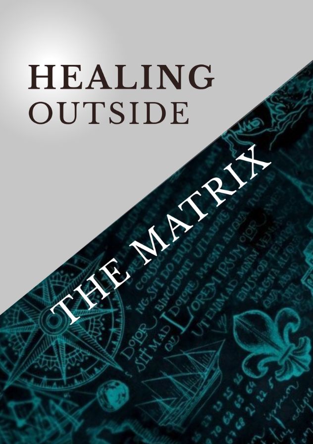 Healing Outside the Matrix